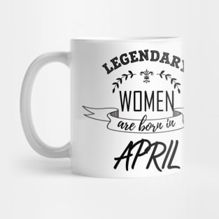 Legendary Woman Born in April Mug